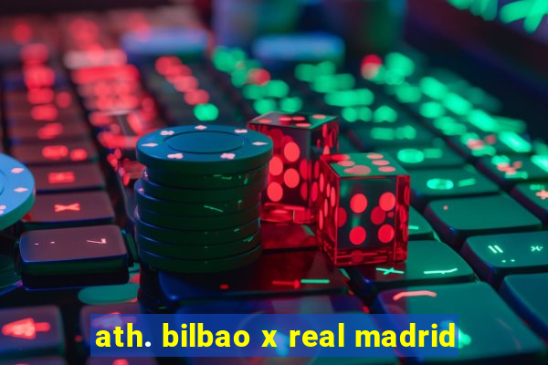 ath. bilbao x real madrid