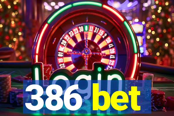 386 bet