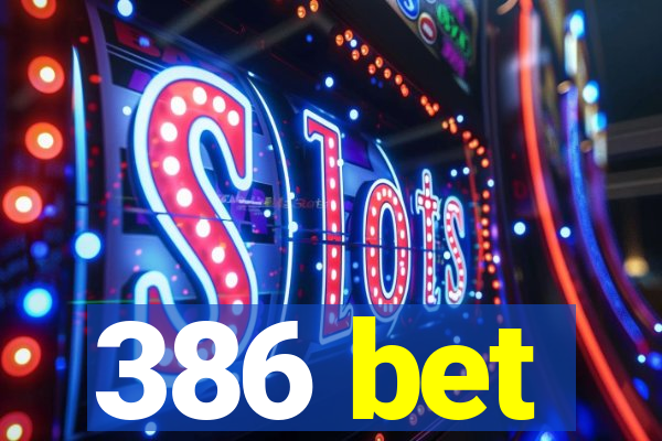 386 bet