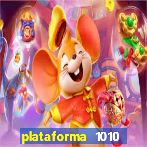 plataforma 1010 jogo do tigre