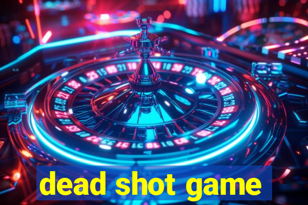 dead shot game