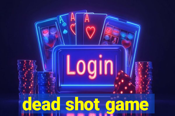 dead shot game