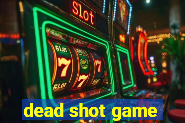 dead shot game