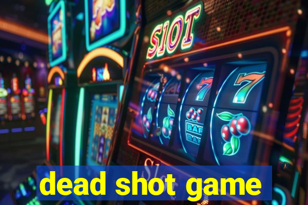 dead shot game