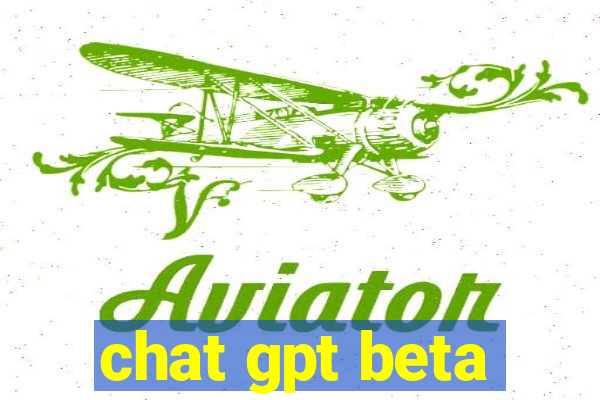 chat gpt beta