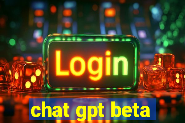 chat gpt beta