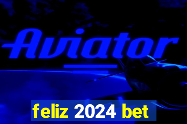 feliz 2024 bet