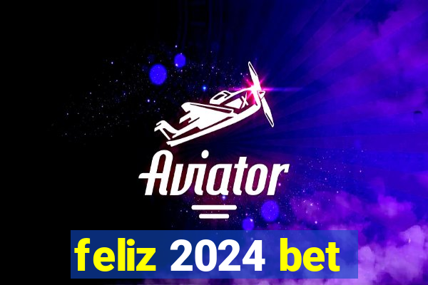 feliz 2024 bet