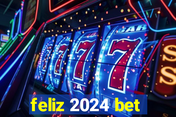 feliz 2024 bet