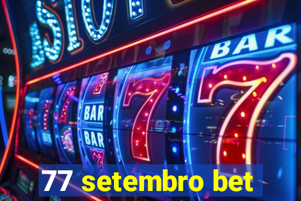 77 setembro bet