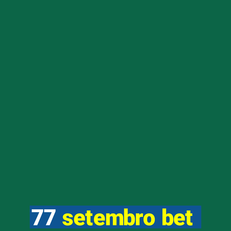 77 setembro bet