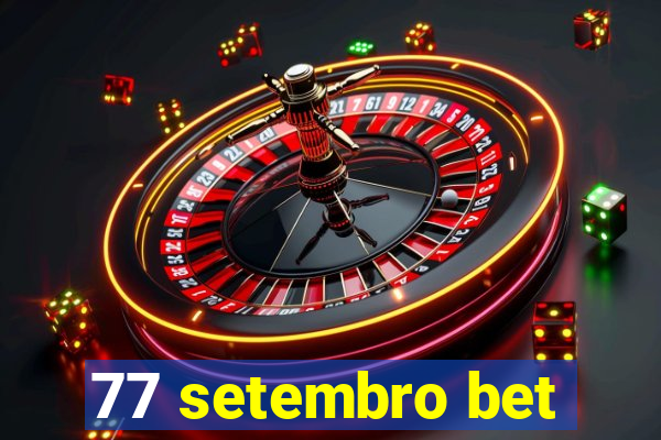 77 setembro bet