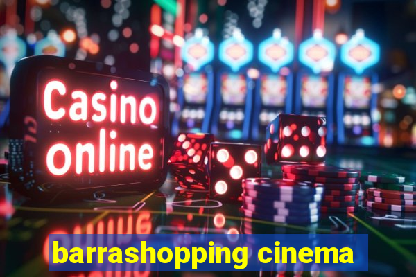 barrashopping cinema