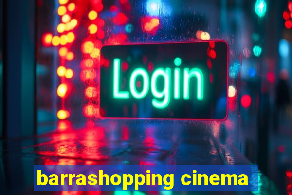 barrashopping cinema