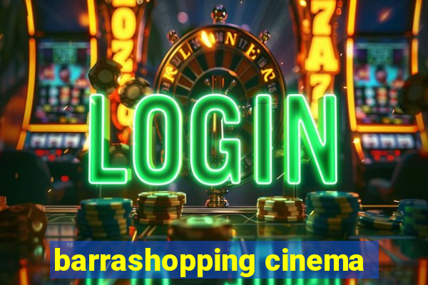 barrashopping cinema