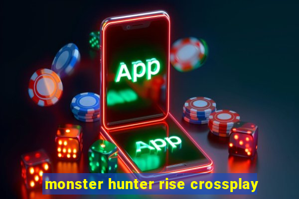 monster hunter rise crossplay