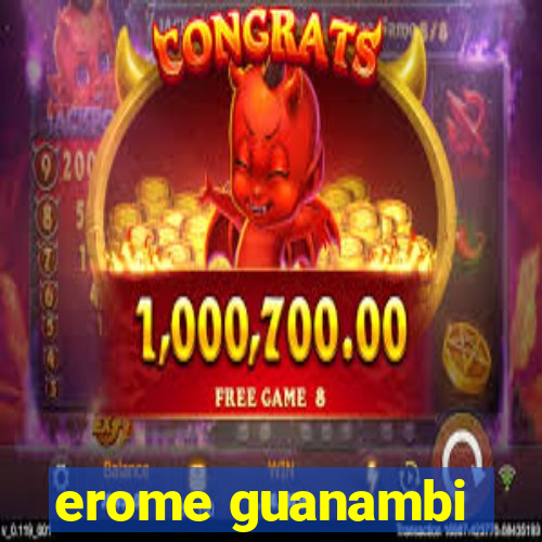 erome guanambi