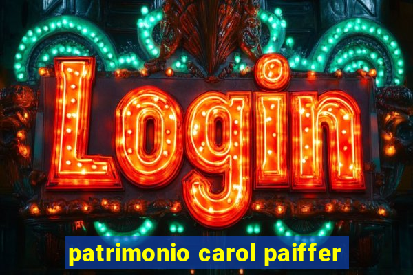 patrimonio carol paiffer