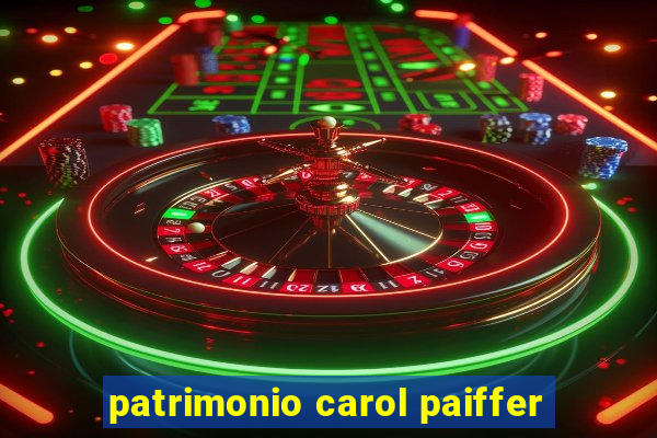 patrimonio carol paiffer