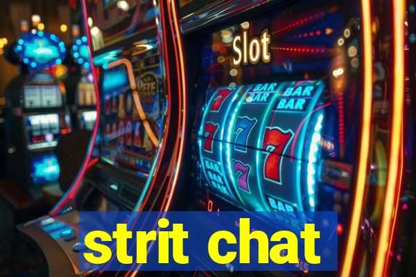 strit chat