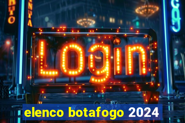 elenco botafogo 2024