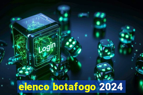 elenco botafogo 2024