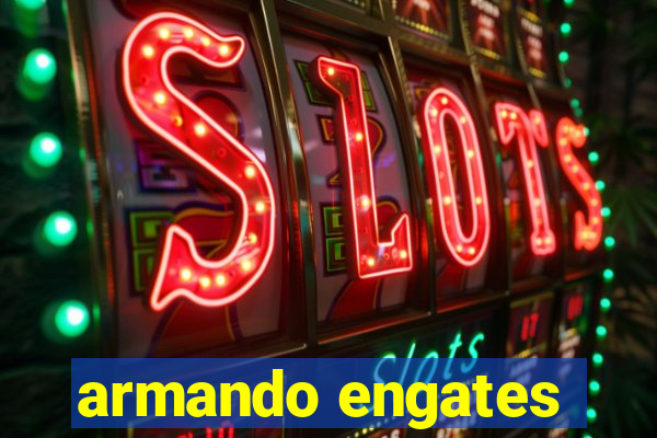 armando engates