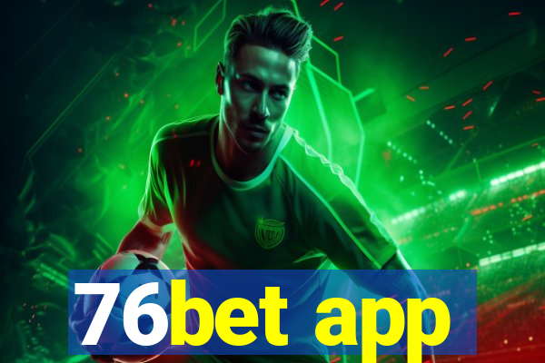 76bet app