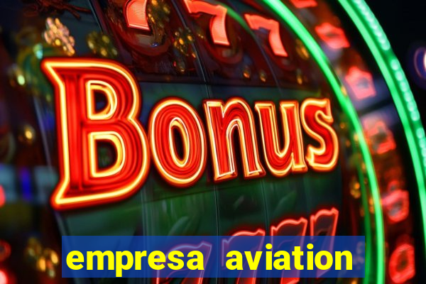 empresa aviation participacoes ltda