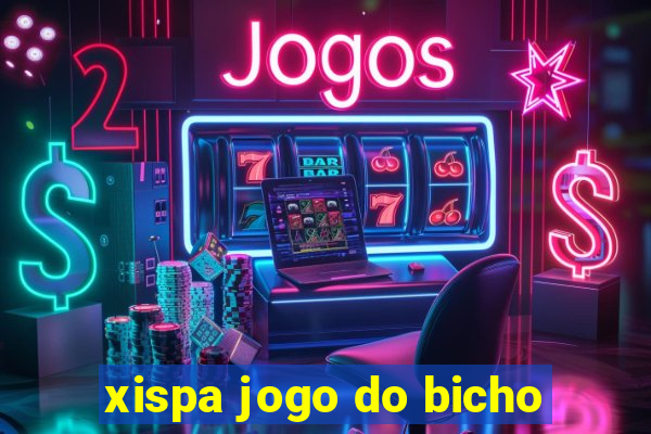 xispa jogo do bicho