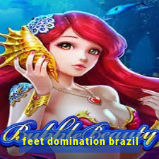 feet domination brazil