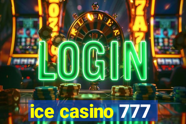 ice casino 777