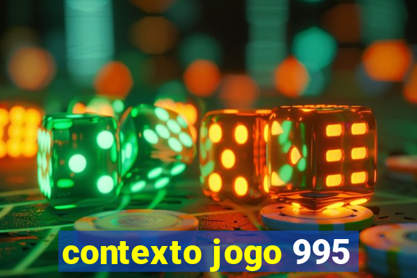 contexto jogo 995