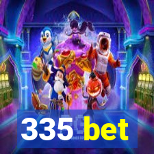 335 bet