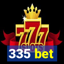 335 bet