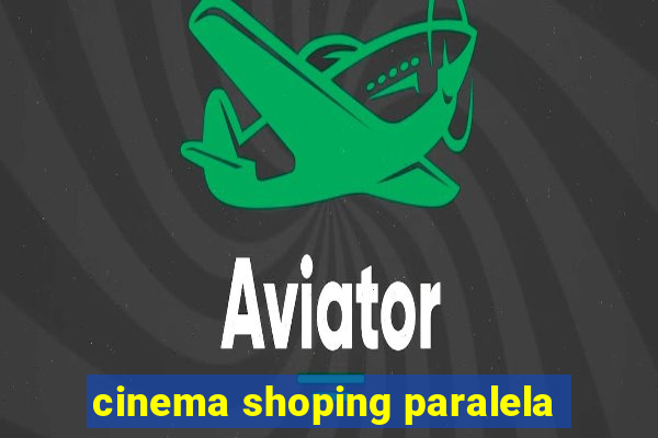 cinema shoping paralela