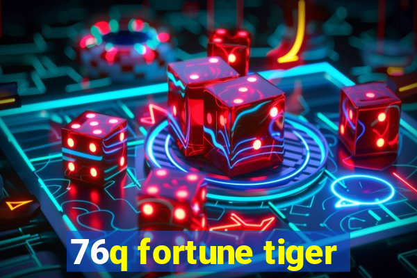 76q fortune tiger