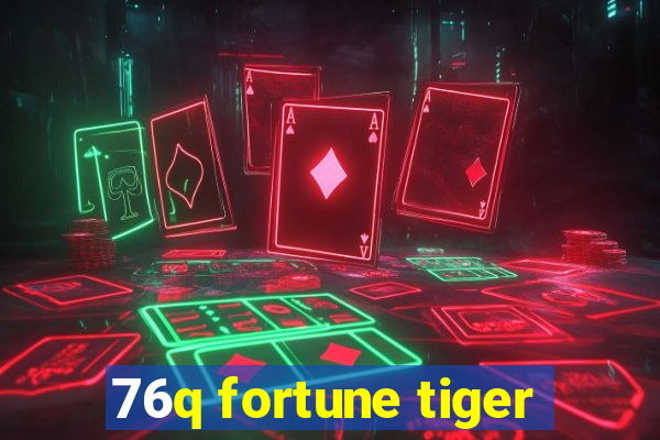 76q fortune tiger