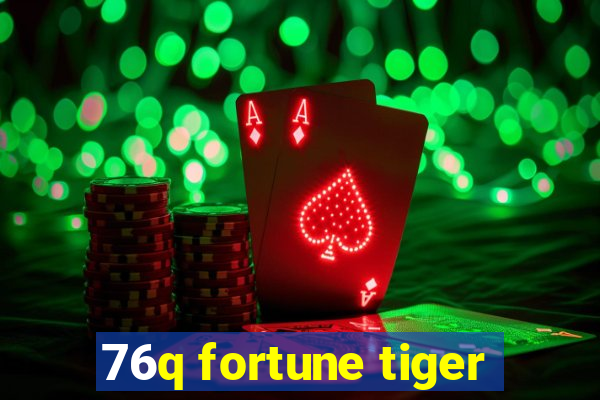 76q fortune tiger