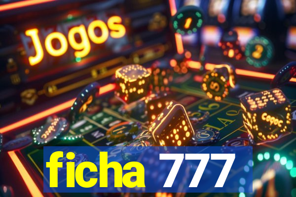 ficha 777