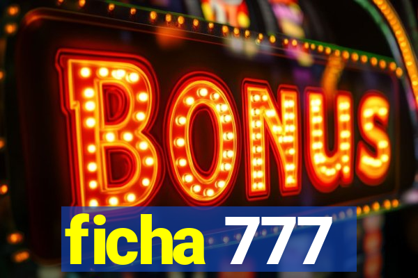 ficha 777