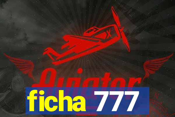 ficha 777