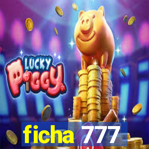 ficha 777