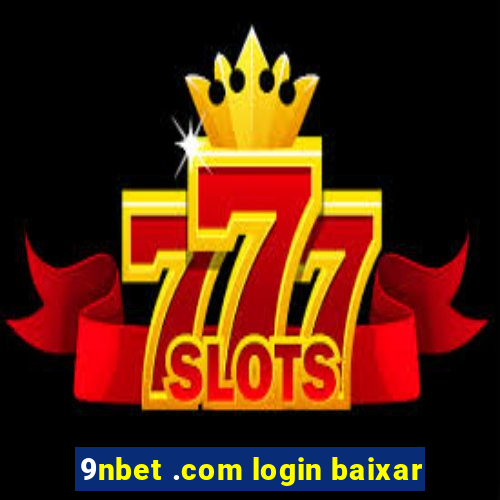 9nbet .com login baixar