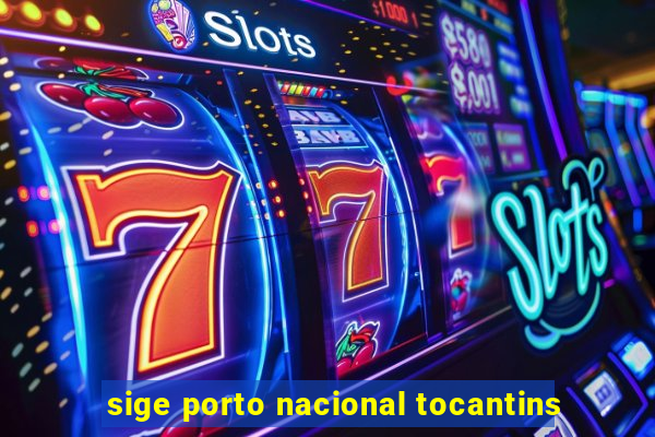 sige porto nacional tocantins