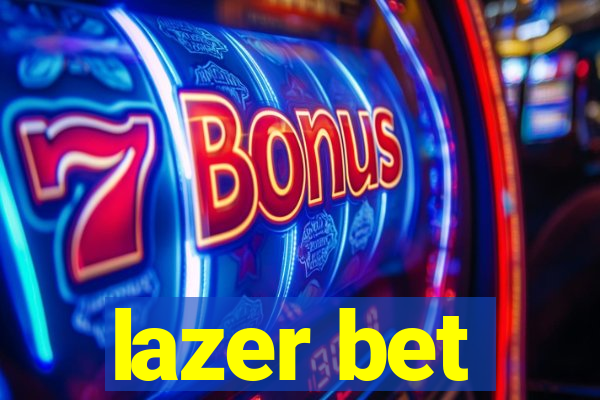 lazer bet