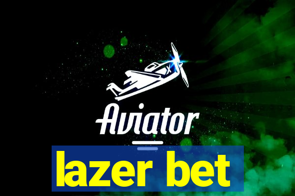 lazer bet