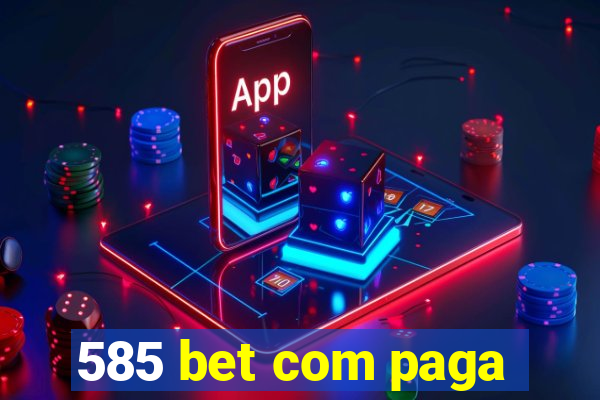 585 bet com paga