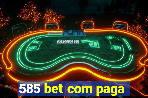 585 bet com paga