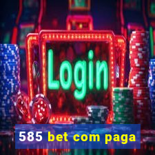 585 bet com paga